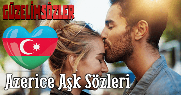 Azerice Aşk Sözleri